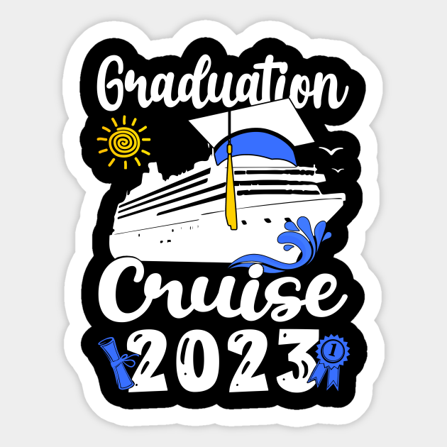 Graduation Cruise 2023 Cruise Vacation Sticker TeePublic